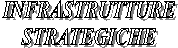 INFRASTRUTTURE
STRATEGICHE